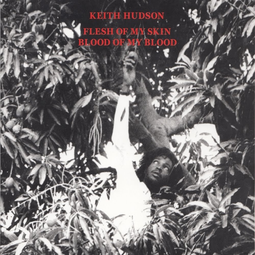 Keith Hudson - The Black Breast Has Produced Her Best,Flesh Of My Skin Blood Of My Blood