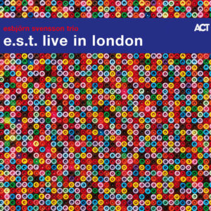 Esbjörn Svensson Trio – e.s.t. Live In London